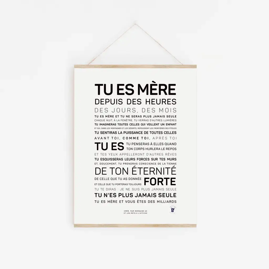 L'affiche « Tu es mère - Morgane Az » présente un texte français sincère sur la maternité, soulignant la force et l'unité des mères avec des phrases émotionnelles dans différentes polices - un cadeau idéal pour célébrer maman.
