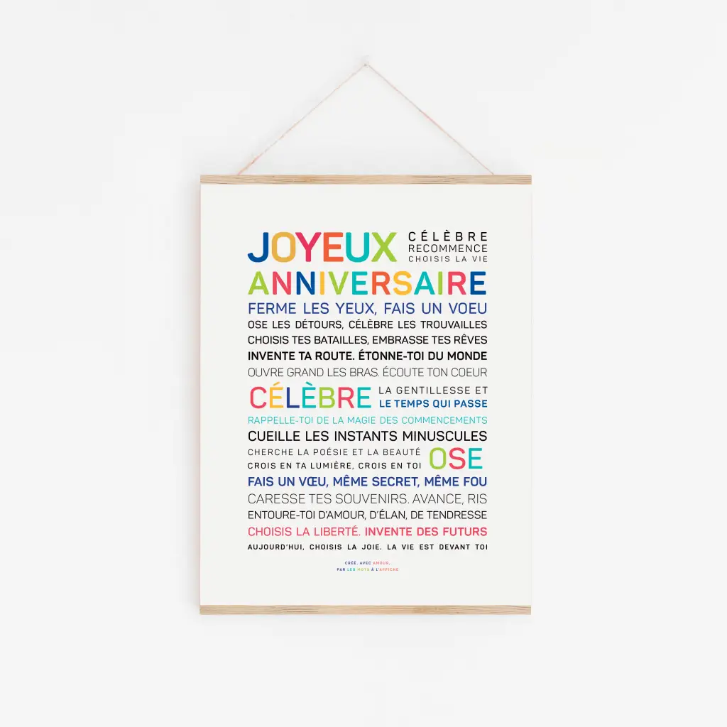 L'affiche "Joyeux anniversaire (couleurs)" est blanche et comporte un texte français en gras et en couleurs. La mention "Joyeux Anniversaire" figure en haut de l'affiche, tandis que des phrases de motivation de différentes couleurs et tailles sont centrées en dessous.
