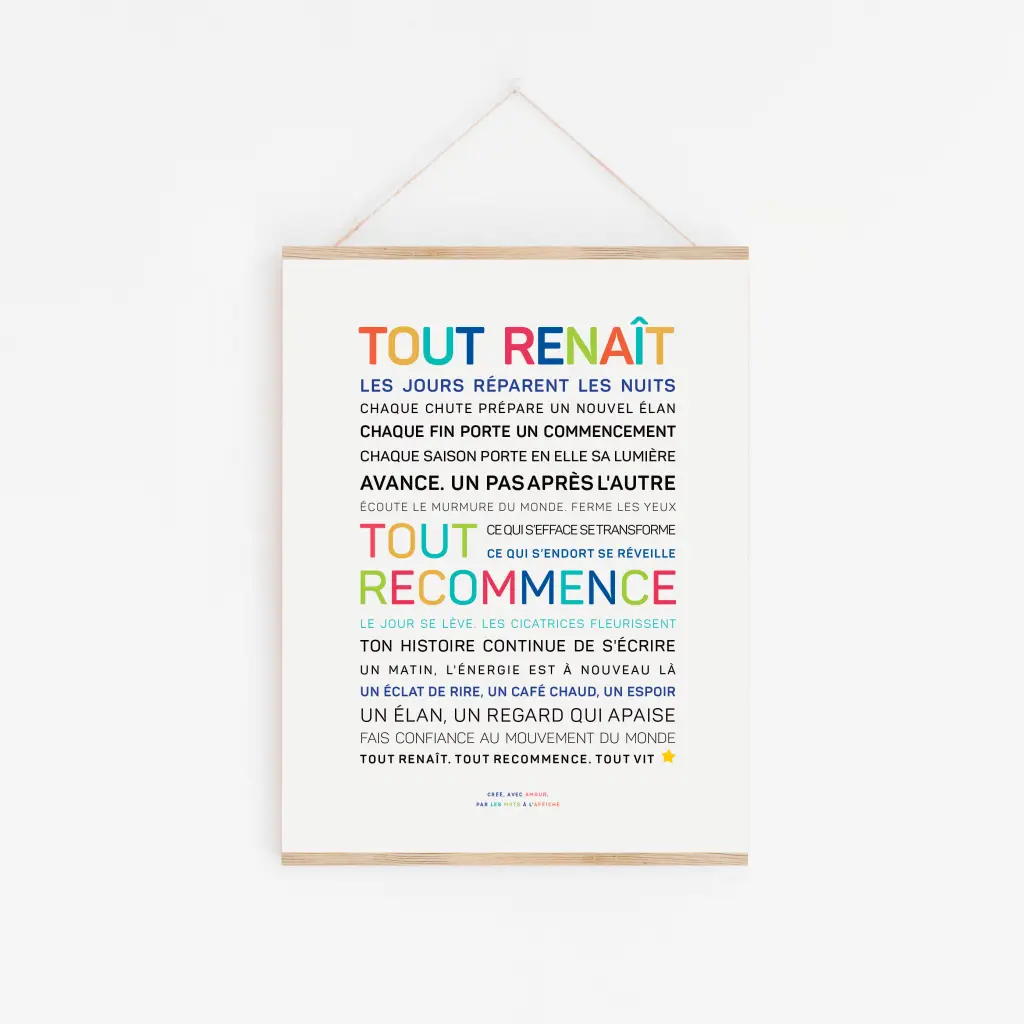 Affiche “Tout renaît” – une création poétique et lumineuse signée Les mots à l’affiche. Une affiche positive sur la renaissance, l’espoir et le mouvement du monde.